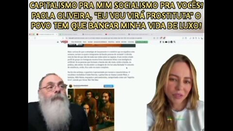 A Paola Oliveira defende a regulamentação da internet pois quer que o povo banque a vida de luxo deles e querem que o povo viva no socialismo.