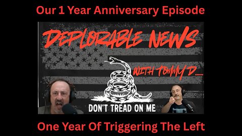 Ep 49 Our 1 Year Anniversary: One Year Of Triggering The Left