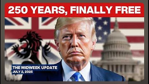 Trump’s Big Beautiful Bill: Real American Revolution, WRECKS 250 Years of British Economic Control