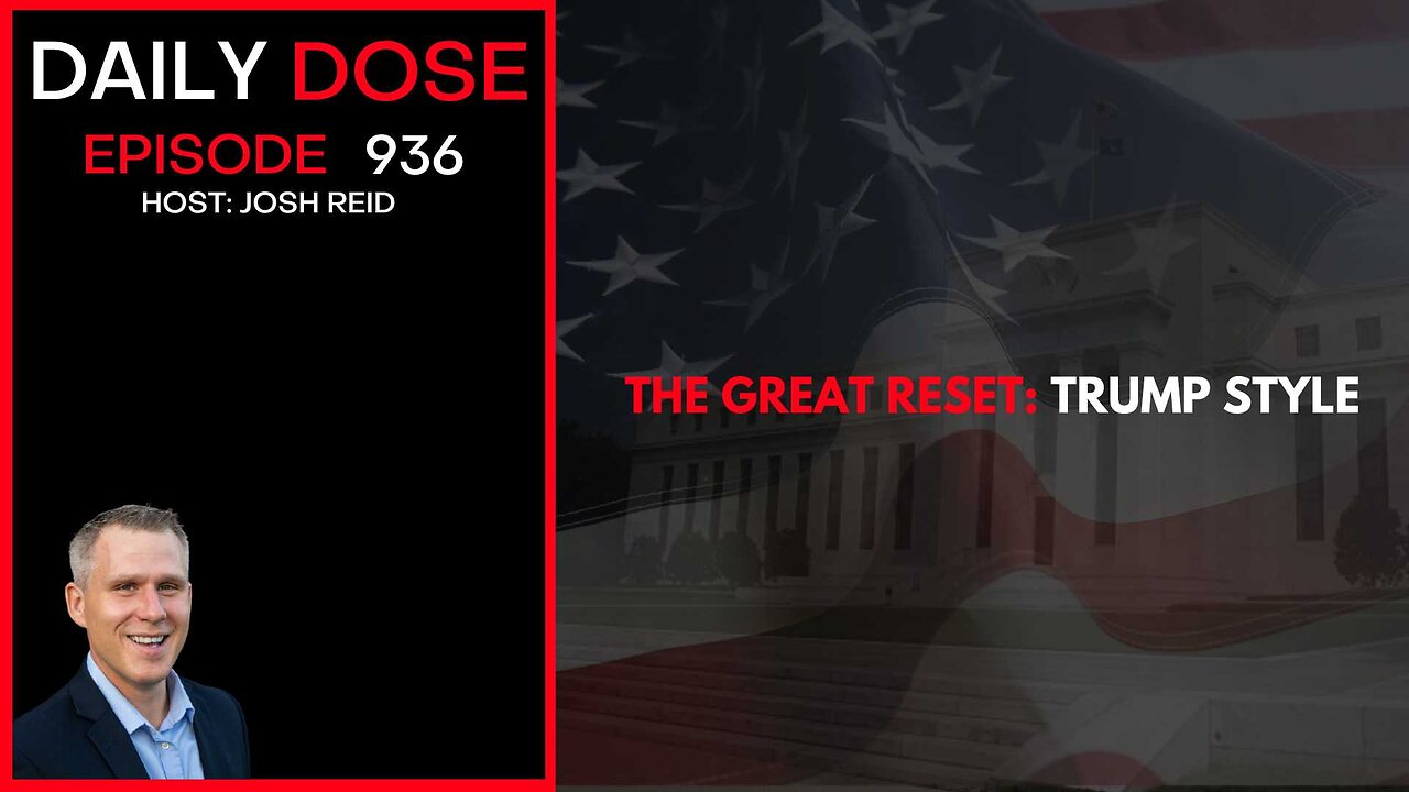 The Great Reset: Trump Style | Ep. 936 The Daily Dose