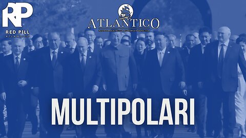 Multipolari, l'asse Cina-Russia India - Red Pill Atlantico #42