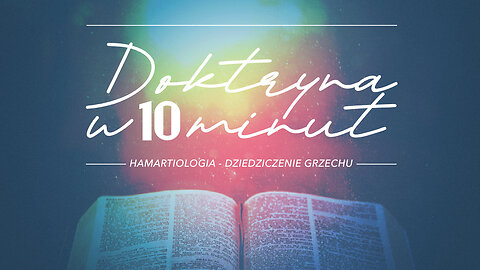 2025.10.22 - DOKTRYNA W 10 MIN cz41 - HAMARTIOLOGIA - DZIEDZICZENIE GRZECHU - Pastor Maciek