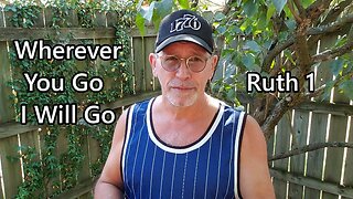 Wherever You Go, I Will Go: Ruth 1