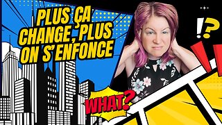 PLUS ÇA CHANGE ET PIRE ÇA DEVIENT
