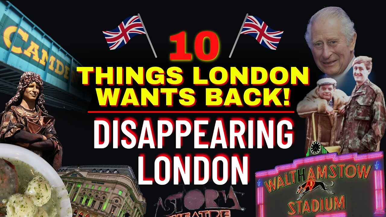 Disappearing London - 10 Things Londoners Want Back!