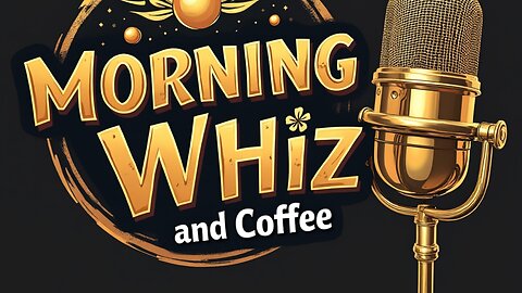 Morning Whiz and Coffee: 5/7/2025