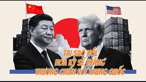 15/5/2025 TẠI SAO HOA KỲ SẼ THẮNG THƯƠNG CHIẾN VỚI TRUNG QUỐC?