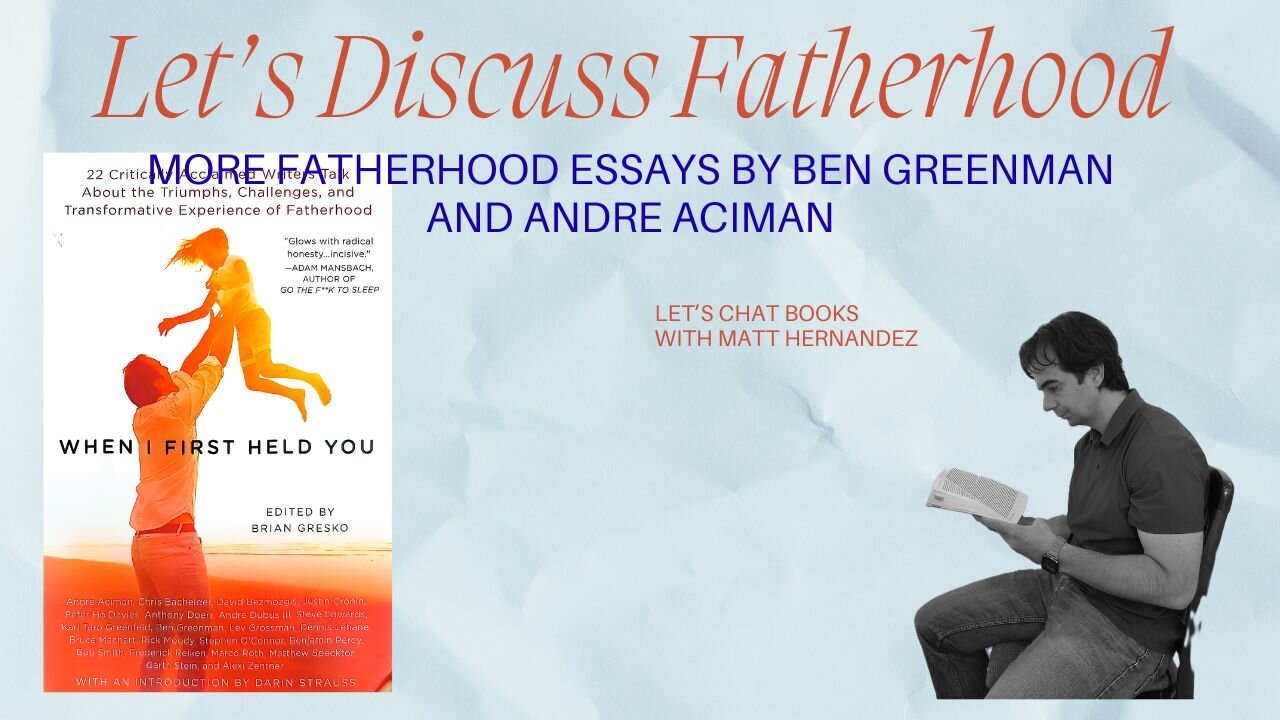 What is fatherhood and how is life after our children move out? Ben Greenman & Andre Aciman essays