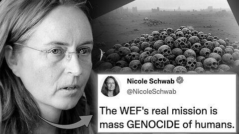 GENOCIDE: Klaus Schwab's Daughter Confesses - 'WEF Plans to Murder Billions of People'