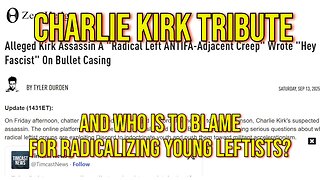 Tribute To Charlie Kirk & Who Is To Blame For Radicalizing Young People?!