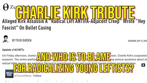 Tribute To Charlie Kirk & Who Is To Blame For Radicalizing Young People?!