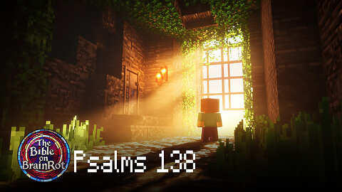 Psalm 138 – “You Strengthened My Soul” | The Bible on BrainRot