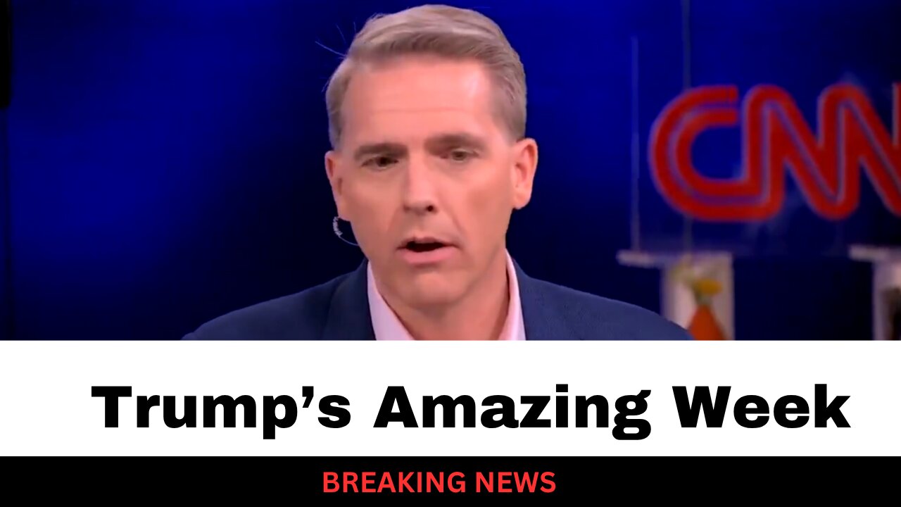 CNN Analyst Breaks Down Trump's Amazing Week