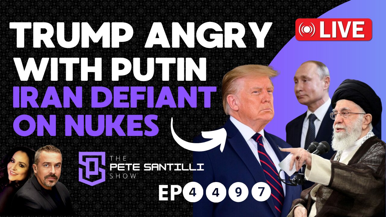 President Trump Angry At Putin; Iran Defiant On Nukes [EP 4497-8AM]