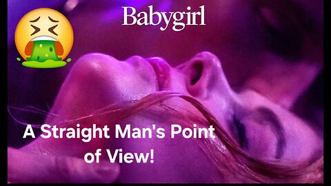 Babygirl (2024) A Straight Man's Point of View (Part 3)