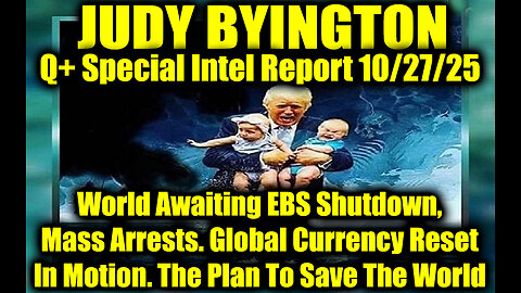 Judy Byington: Un-Redacted 10.27.25 - World Awaiting EBS Shutdown, Mass Arrests