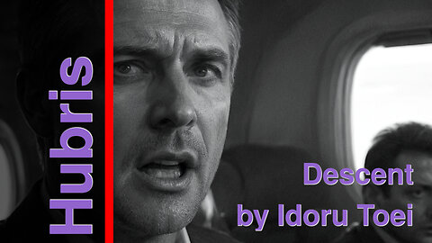 Descent by Idoru Toei, the title of a scene from "Hubris"