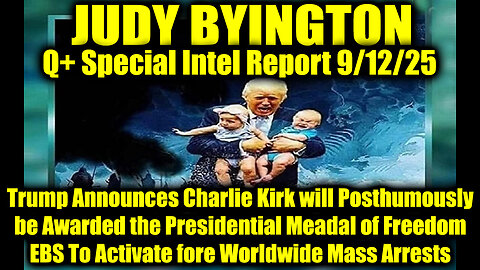 Judy. 9.12.25, EBS To Activate fore Worldwide Mass Arrests