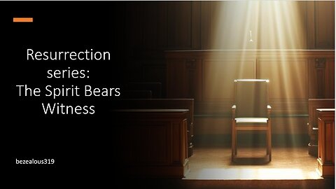 Resurrection Series: The Spirit Bears Witness