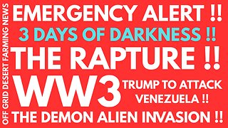 BREAKING NEWS: 3 DAYS OF DARKNESS, THE RAPTURE, WW3, TRUMP TO ATTACK VENEZUELA & THE ALIEN INVASION