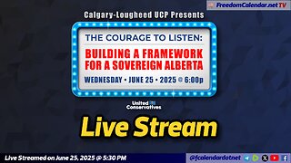FreedomCalendar.net TV #038: The Courage to Listen by UCP Calgary-Lougheed CA (LiveStream)