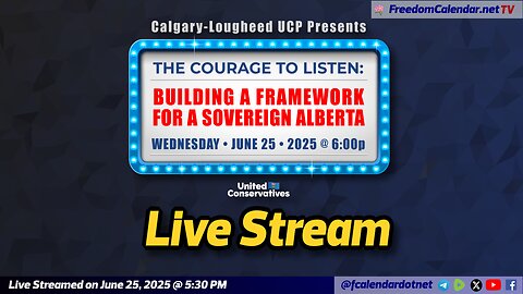 FreedomCalendar.net TV #038: The Courage to Listen by UCP Calgary-Lougheed CA (LiveStream)