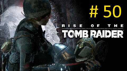 Let's Play Rise of the Tomb Raider BLIND # 50 *Path of the Deathless*