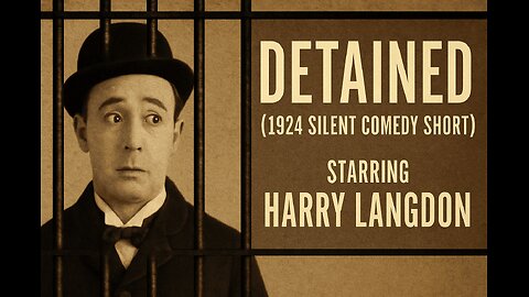 Detained (1924 Silent Comedy Short) Starring Harry Langdon