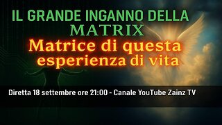 Le #Video #Dirette di #Zainz - IL GRANDE INGANNO DELLA MATRIX