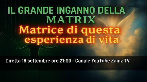 Le #Video #Dirette di #Zainz - IL GRANDE INGANNO DELLA MATRIX