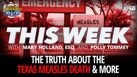 The Truth About The Texas Measles Death & More