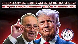 SCHUMER BLAMES TRUMP FOR MEXICAN SHIP CRASHED INTO THE BROOKLYN BRIDGE--WAS HE STEERING TOO?