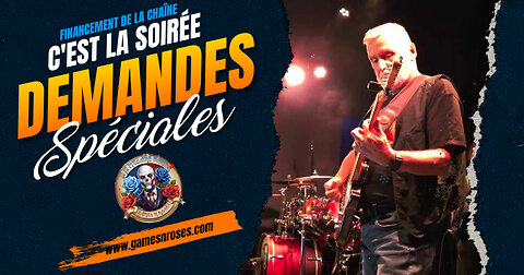 GAMES N ROSES LIVE : FINANCEMENT ET DEMANDES SPÉCIALES MUSICALES