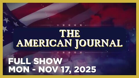 AMERICAN JOURNAL (Full Show) 11_17_25 Monday