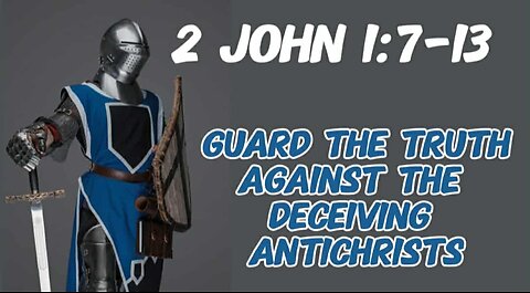2 John 1:7-13: Guard the Truth of Jesus Against the "Snake Oil" False Gospels