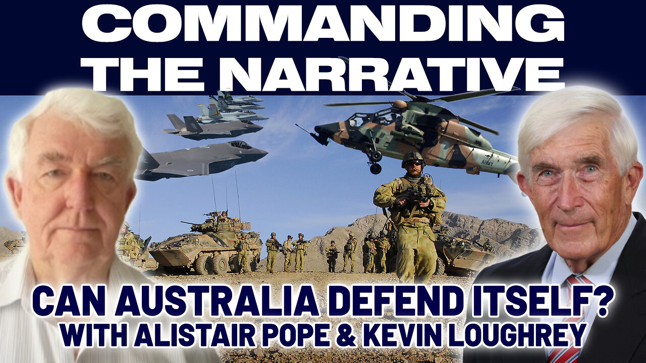 Can Australia Defend Itself? - With Lieutenant Colonels Alistair Pope & Kevin Loughrey - CtN69