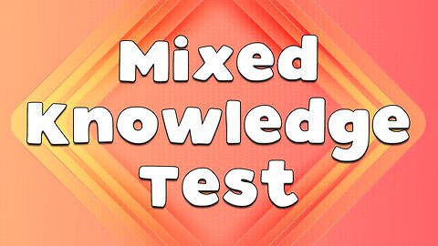 Mixed Knowledge Test