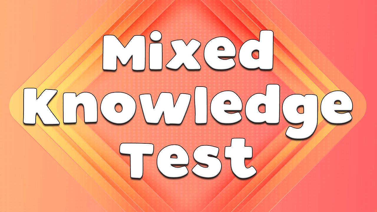 Mixed Knowledge Test
