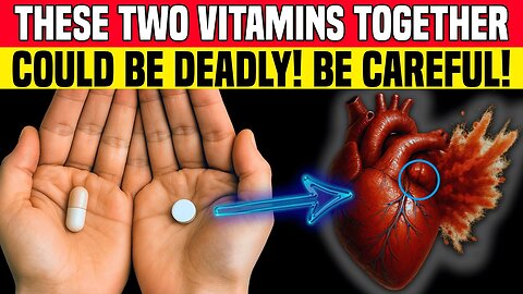 Healthcare Experts Advise - These 2 Vitamin Compounds Turn Dangerous When Used Together! LE26