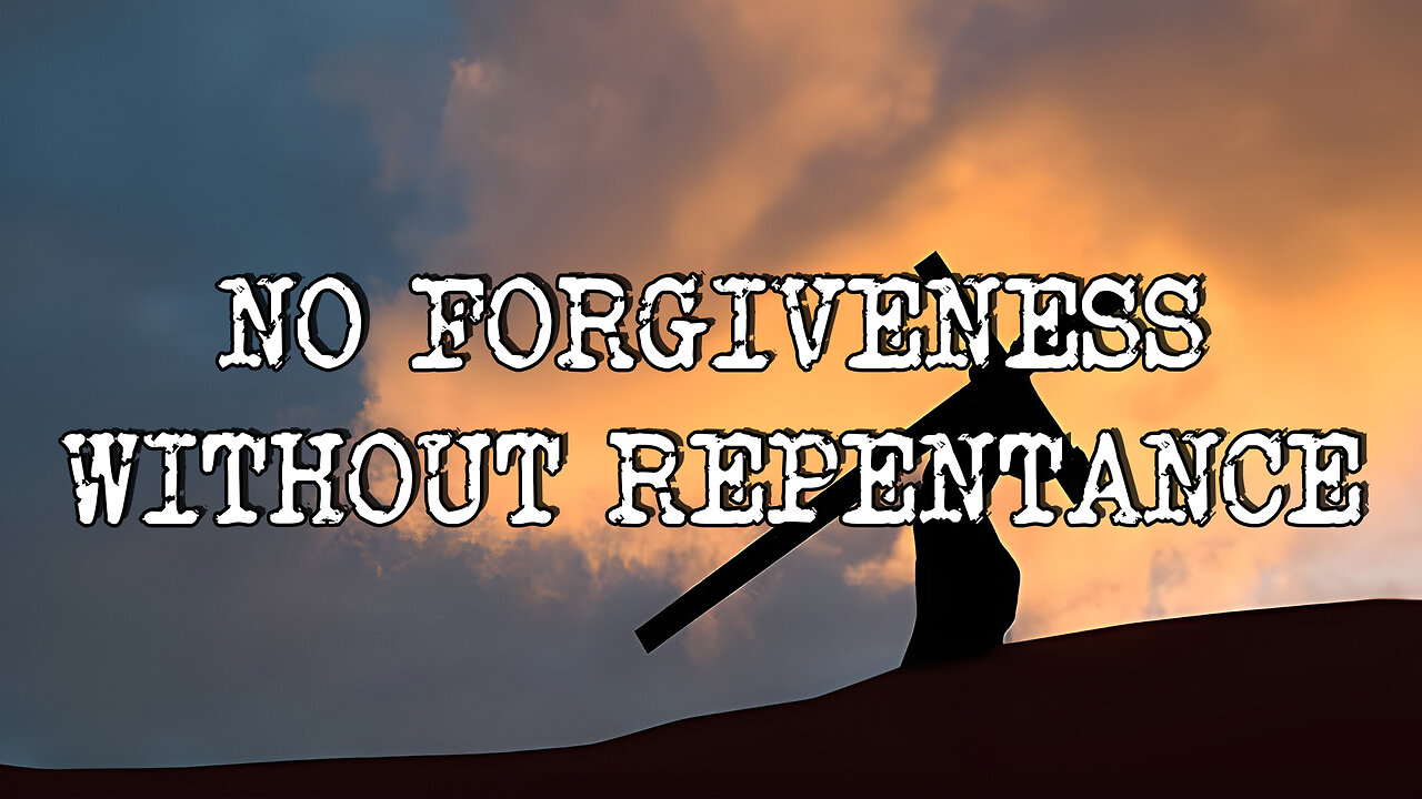 Jesus Did NOT Forgive the Wicked. True Forgiveness Requires Repentance.