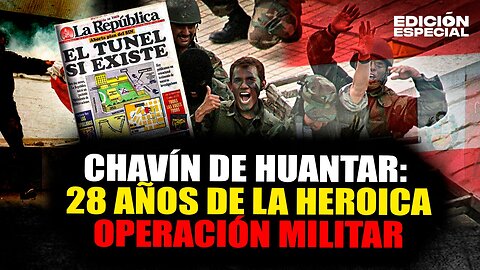 ABR 22 - Hoy se cumplen 28 años de la operación Chavín de Huantar