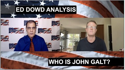 Gold is Money Good, Brace for Deep Recession – Ed Dowd. WHO IS John Galt?