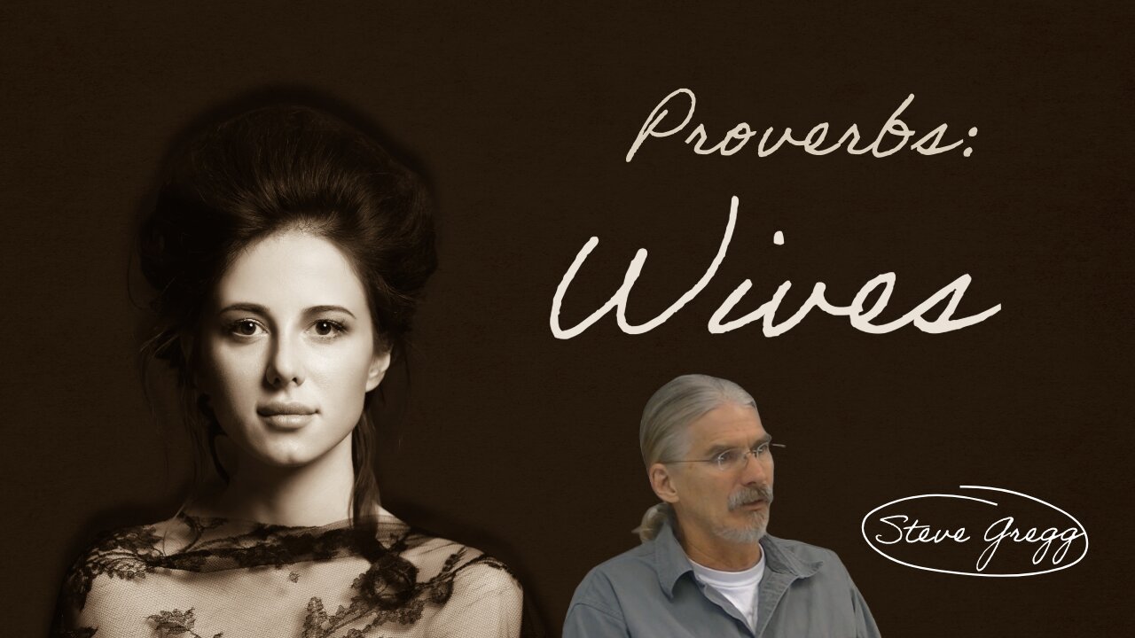 Proverbs: Wives - Steve Gregg