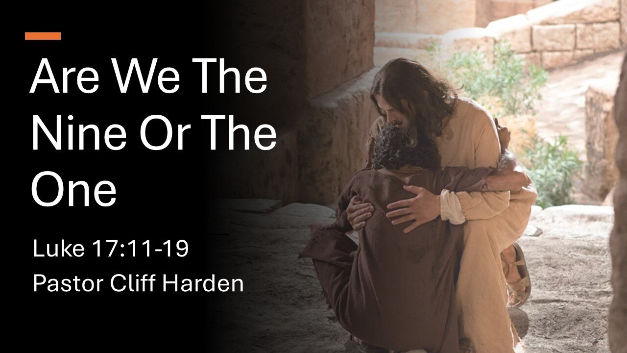“Are We The Nine Or The One” by Pastor Cliff Harden