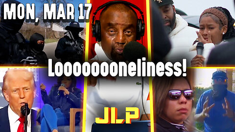 Loooooooneliness! | JLP Mon 3-17-25