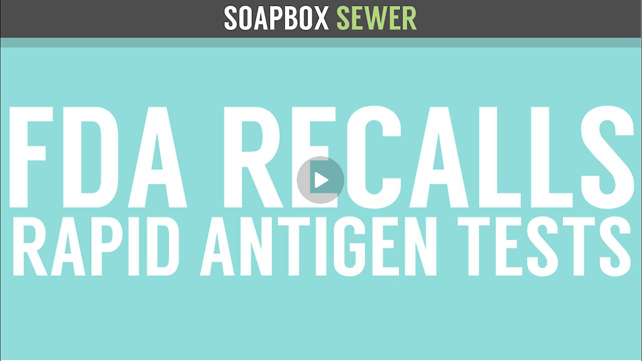 Soapbox Sewer - FDA Recalls Rapid Antigen Tests