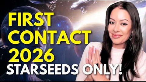 FIRST CONTACT BEGINS IN 2026-Why Only Starseeds Will See Them