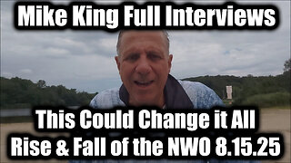 Mike King Full Interviews 8.15.25 - Rise & Fall of the NWO, This Could Change it All