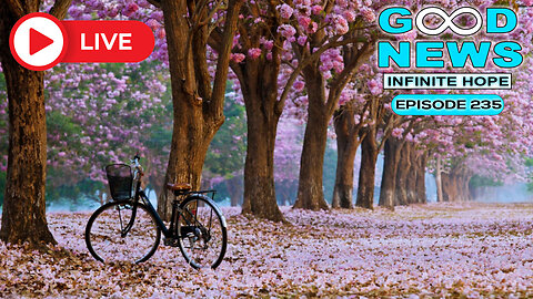 GOOD NEWS - Infinite Hope # 235