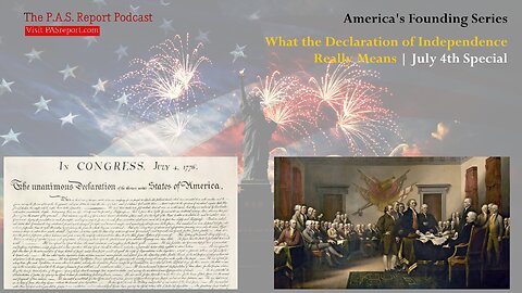 What the Declaration of Independence Really Means | July 4th Special